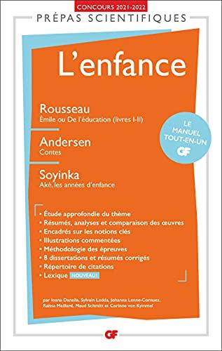 L'enfance : Rousseau, Emile ou De l'éducation (livres I-II) ; Andersen, Contes ; Soyinka, Aké, les années d'enfance : prépas scientifiques, concours 2021-2022