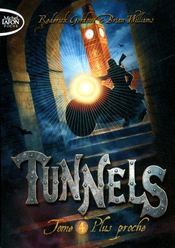 Tunnels. Vol. 4. Plus proche