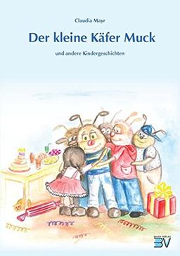 Der kleine Käfer Muck: Und andere Kindergeschichten