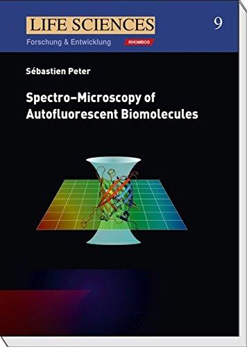 Spectro–Microscopy of Autofluorescent Biomolecules: Band 9 der Schriftenreihe LIFE SCIENCES