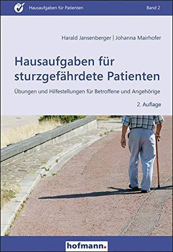 Hausaufgaben für sturzgefährdete Patienten: Übungen und Hilfestellungen für Betroffene und Angehörige (Hausaufgaben für Patienten)