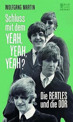 Schluss mit dem YEAH, YEAH, YEAH?: Die BEATLES und die DDR