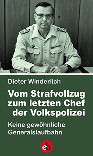 Vom Strafvollzug zum letzten Chef der Volkspolizei: Keine gewöhnliche Generalslaufbahn