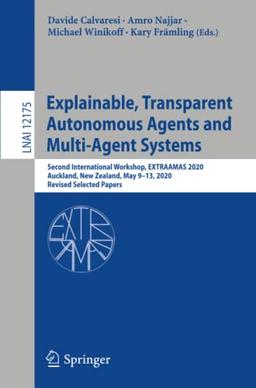 Explainable, Transparent Autonomous Agents and Multi-Agent Systems: Second International Workshop, EXTRAAMAS 2020, Auckland, New Zealand, May 9–13, ... Notes in Computer Science, Band 12175)