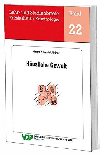 Häusliche Gewalt (Lehr- und Studienbriefe Kriminalistik /Kriminologie)