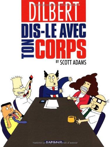 Dilbert. Vol. 1. Dis le avec ton corps