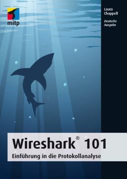 Wireshark® 101: Einführung in die Protokollanalyse - Deutsche Ausgabe (mitp Professional)