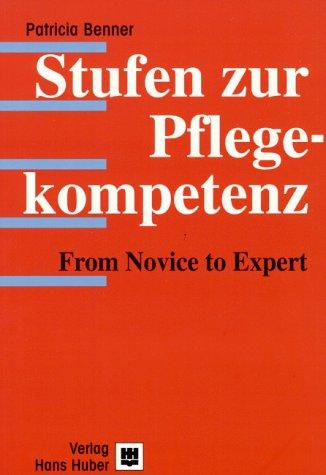 Stufen zur Pflegekompetenz: From Novice to Expert