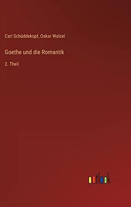 Goethe und die Romantik: 2. Theil