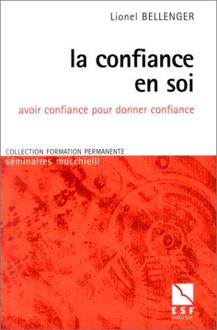 La confiance en soi : avoir confiance pour donner confiance