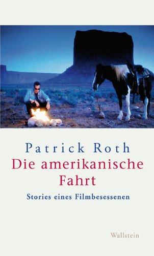 Die amerikanische Fahrt: Stories eines Filmbesessenen