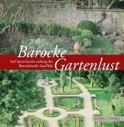 Barocke Gartenlust: Auf Spurensuche entlang der BarockStraße SaarPfalz