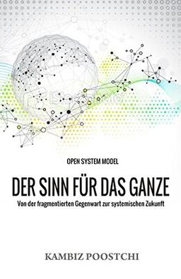 Der Sinn für das Ganze: Von der fragmentierten Gegenwart zur systemischen Zukunft