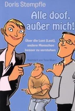 Alle doof, außer mich! Über die Lust (Last), andere Menschen besser zu verstehen