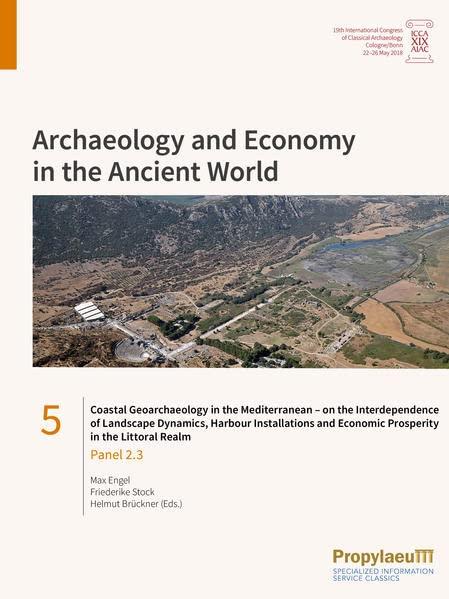 Coastal Geoarchaeology in the Mediterranean – on the Interdependence of Landscape Dynamics, Harbour Installations and Economic Prosperity in the ... Archaeology, Cologne/Bonn, 22-26 May 2018)