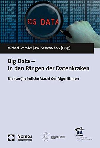 Big Data - In den Fängen der Datenkraken: Die (un-)heimliche Macht der Algorithmen