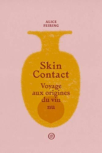 Skin contact : voyage aux origines du vin nu