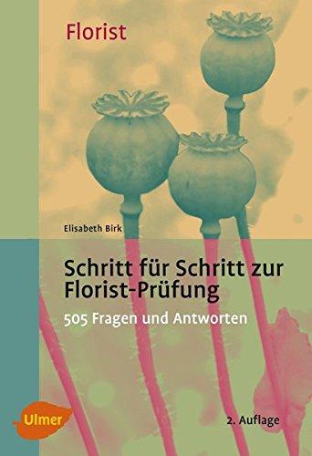 Schritt für Schritt zur Florist-Prüfung: 520 Fragen und Antworten