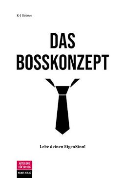 Das Bosskonzept: Lebe deinen EigenSinn!