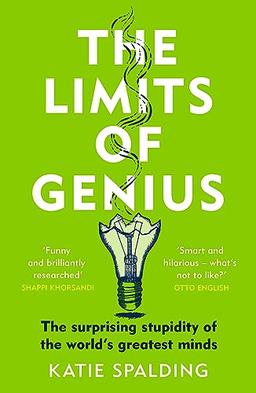 The Limits of Genius: The Surprising Stupidity of the World's Greatest Minds