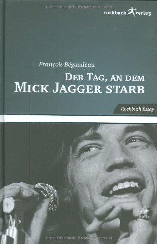 Der Tag, an dem Mick Jagger starb