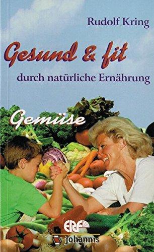 Gesund und fit - Gemüse: Durch natürliche Ernährung (Gesund & fit)