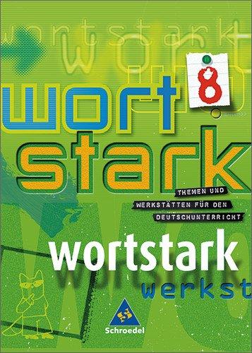 wortstark. Themen und Werkstätten für den Deutschunterricht - Ausgabe 2003: wortstark - Allgemeine Ausgabe 2003: SprachLeseBuch 8: 7./8. Klasse. ... Gesamtschule, Hauptschule, Regionale Schule