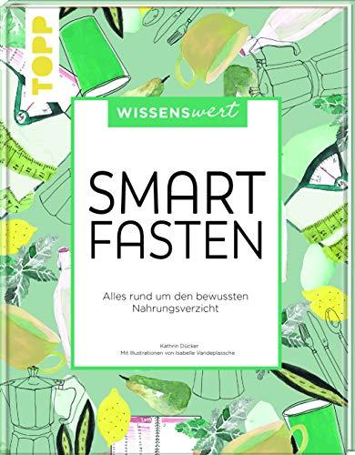 wissenswert - Smart Fasten: Alles rund um den bewussten Nahrungsverzicht