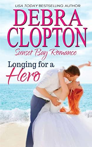 Longing for a Hero (Sunset Bay Romance, Band 2)