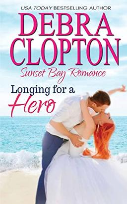 Longing for a Hero (Sunset Bay Romance, Band 2)