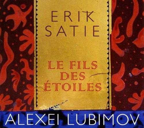 Erik Satie: Le Fils des Etoiles