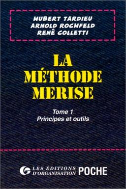 LA METHODE MERISE. Tome 1, Principes et outils