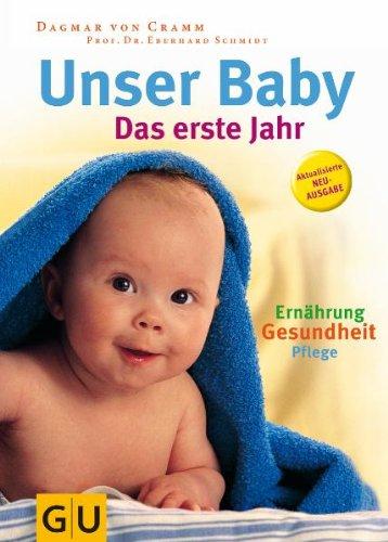 Unser Baby. Das erste Jahr: Das erste Jahr. Pflege, Ernährung und Gesundheit des Babys - Wohlbefinden für die Mutter, Hilfe für die Partnerschaft - ... (GU Einzeltitel Partnerschaft & Familie)