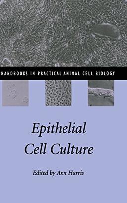 Epithelial Cell Culture (Handbooks in Practical Animal Cell Biology)