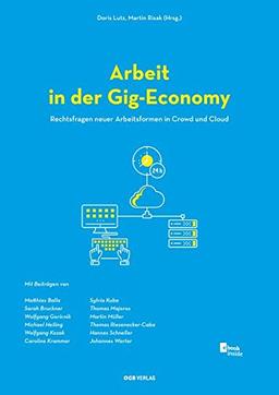 Arbeit in der Gig-Economy: Rechtsfragen neuer Arbeitsformen in der Crowd und Cloud (Varia)