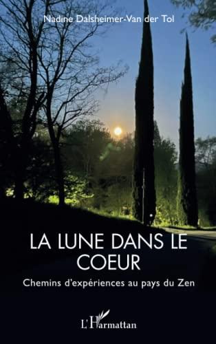 La lune dans le coeur : chemins d'expériences au pays du zen