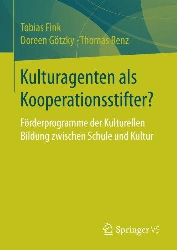 Kulturagenten als Kooperationsstifter?: Förderprogramme der Kulturellen Bildung zwischen Schule und Kultur