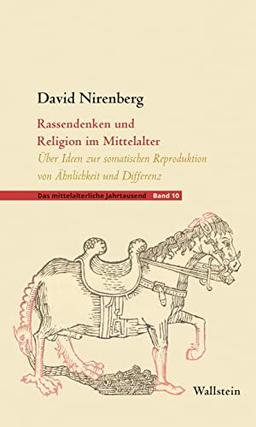 Rassendenken und Religion im Mittelalter: Über Ideen zur somatischen Reproduktion von Ähnlichkeit und Differenz (Das mittelalterliche Jahrtausend)