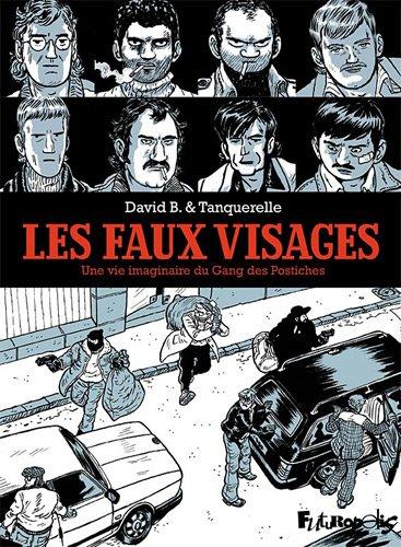 Les faux visages : une vie imaginaire du gang des postiches