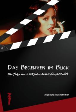 Das Begehren im Blick: Streifzüge durch 100 Jahre Lesbenfilmgeschichte