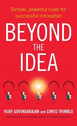 Beyond the Idea: Simple, powerful rules for successful innovation