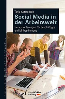 Social Media in der Arbeitswelt: Herausforderungen für Beschäftigte und Mitbestimmung (Forschung aus der Hans-Böckler-Stiftung)