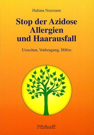 Stop der Azidose, Allergien und Haarausfall. Ursachen, Vorbeugung, Hilfen