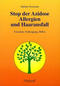 Stop der Azidose, Allergien und Haarausfall. Ursachen, Vorbeugung, Hilfen