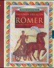 Meine Schatztruhe: Das Leben der alten Römer. Entdecke mehr als 2.500 Jahre Geschichte voller Abenteuer