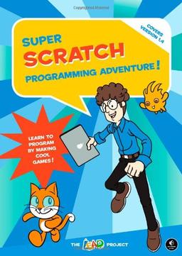 Super Scratch Programming Adventure!: Learn to Program By Making Cool Games