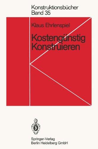 Kostengünstig Konstruieren: Kostenwissen, Kosteneinflüsse, Kostensenkung (Konstruktionsbücher)