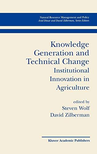 Knowledge Generation and Technical Change: Institutional Innovation in Agriculture (Natural Resource Management and Policy, 19, Band 19)