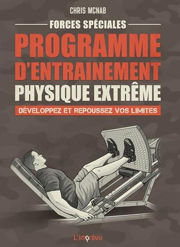 Forces spéciales : programme d'entraînement physique extrême : développez et repoussez vos limites