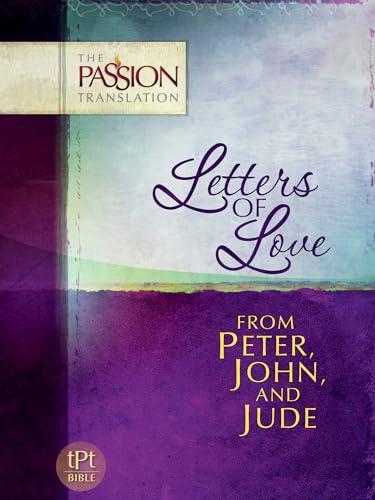 Peter, John & Jude - Letters of Love: From Peter, John, and Jude (The Passion Translation)